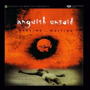 Anguish Unsaid Wanting, Waiting